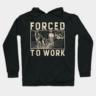 Forced To Work Hoodie